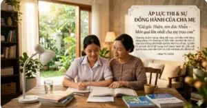 Áp lực thi cử – Khi cha mẹ cũng phải 'thi' | Nhẫn là chìa khóa trợ giúp thành công